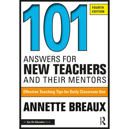 101 Answers for New Teachers and Their Mentors: Effective Teaching Tips for Daily Classroom Use
