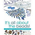 All about Beads: Over 100 Jewellery Designs to Make and Wear