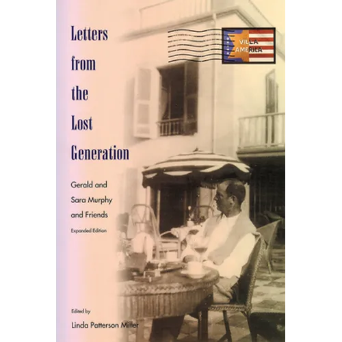 Letters from the Lost Generation: Gerald and Sara Murphy and Friends