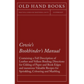 Cowie's Bookbinder's Manual - Containing a Full Description of Leather and Vellum Binding; Directions for Gilding of Paper and Book Edges and numerous