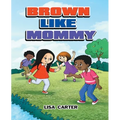 Brown Like Mommy