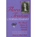 Flora Tristan, Utopian Feminist: Her Travel Diaries and Personal Crusade