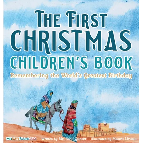 The First Christmas Children's Book: Remembering the World's Greatest Birthday