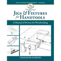 Traditional Jigs & Fixtures for Handtools: A Manual of Devices for Woodworking