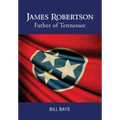 James Robertson: Father of Tennessee