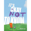 It's Okay Not to Know