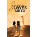 Jesus Loves Me So