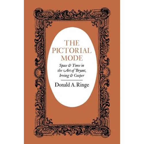 The Pictorial Mode: Space and Time in the Art of Bryant, Irving, and Cooper