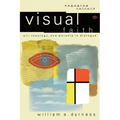 Visual Faith: Art, Theology, and Worship in Dialogue