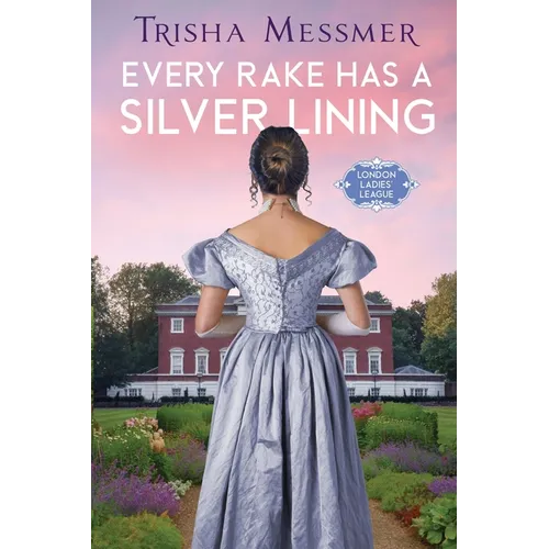 Every Rake Has A Silver Lining: A Regency Era Romance