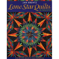 Lone Star Quilts & Beyond: Step-By-Step Projects and Inspiration