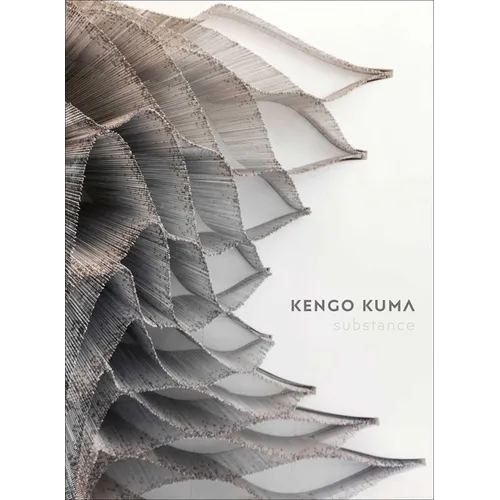 Kengo Kuma: Substance