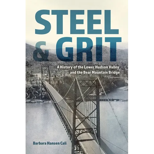 Steel and Grit: A History of the Lower Hudson Valley and the Bear Mountain Bridge