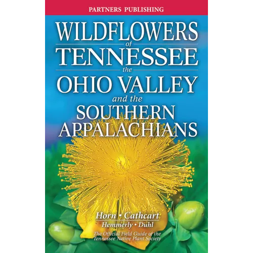 Wildflowers of Tennessee: The Ohio Valley and the Southern Appalachians
