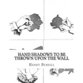 Hand Shadows To Be Thrown Upon The Wall