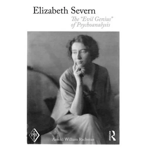 Elizabeth Severn: The "Evil Genius" of Psychoanalysis