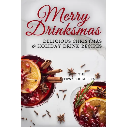 Delicious Christmas & Holiday Drink Recipes: Merry Drinksmas!