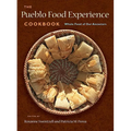 The Pueblo Food Experience Cookbook: Whole Food of Our Ancestors