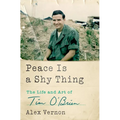 Peace Is a Shy Thing: The Life and Art of Tim O'Brien
