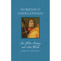 Domenico Ghirlandaio: An Elite Artisan and His World
