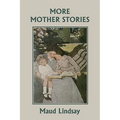 More Mother Stories (Yesterday's Classics)