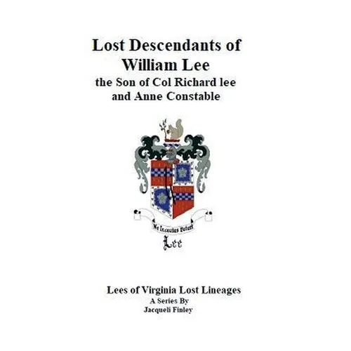 Lost Descendants of William Lee, the Son of Colonel Richard Lee and Anne Constable