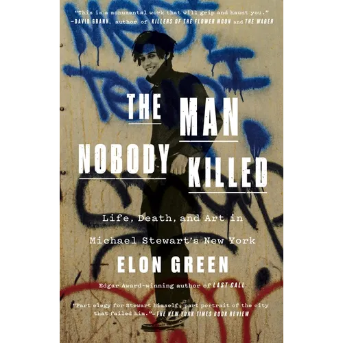 The Man Nobody Killed: Life, Death, and Art in Michael Stewart's New York