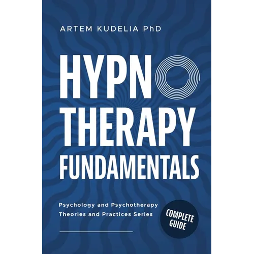 Hypnotherapy Fundamentals: Complete Guide