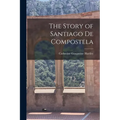 The Story of Santiago de Compostela