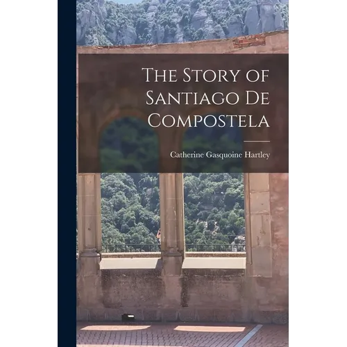 The Story of Santiago de Compostela