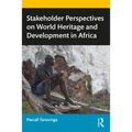 Stakeholder Perspectives on World Heritage and Development in Africa