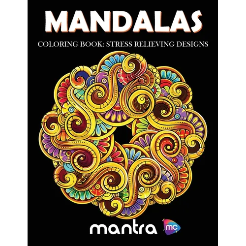 Mandalas Coloring Book: Coloring Book for Adults: Beautiful Designs for Stress Relief, Creativity, and Relaxation