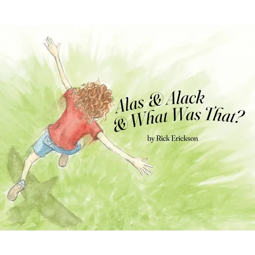 Alas and Alack and What Was That?