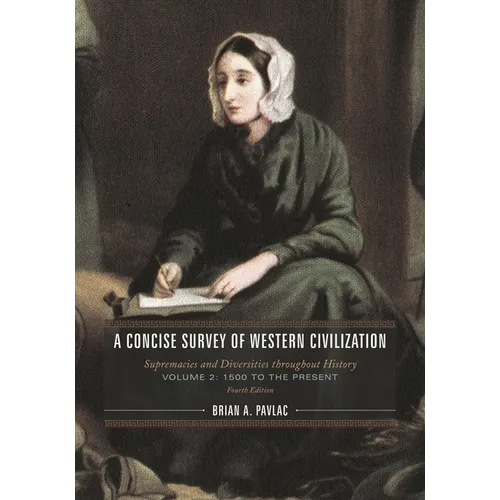 A Concise Survey of Western Civilization: Supremacies and Diversities Throughout History, 1500 to the Present, Volume 2