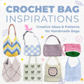 Crochet Bag Inspirations: Creative Ideas and Patterns for Handmade Bags