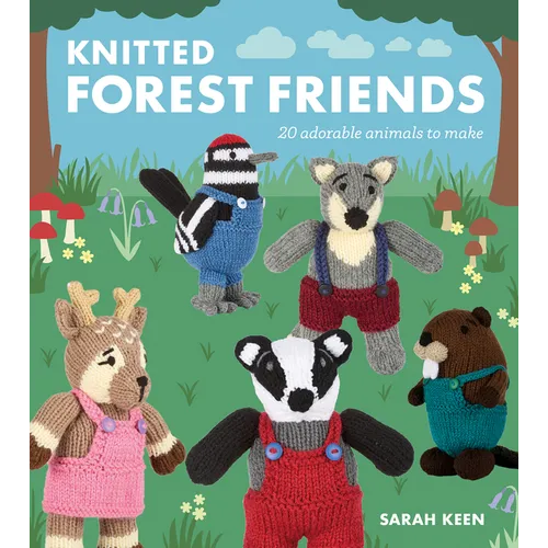 Knitted Forest Friends: 20 Adorable Animals to Make