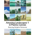 Amazing Landscapes 1: in Plastic Canvas