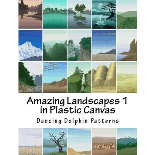 Amazing Landscapes 1: in Plastic Canvas