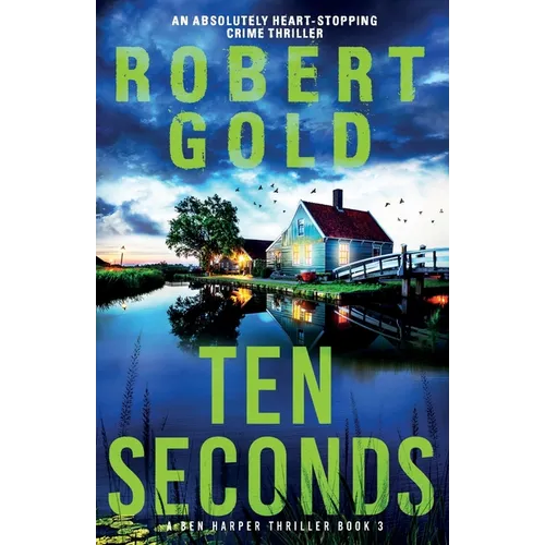 Ten Seconds: An absolutely heart-stopping crime thriller