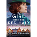 The Girl with the Red Hair: Heartbreaking and completely unforgettable World War Two historical fiction inspired by a true story