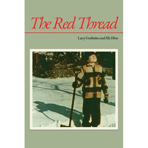 The Red Thread: Larry Gottheim and His Films