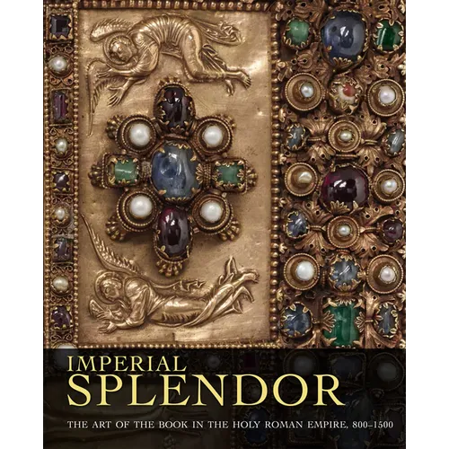 Imperial Splendor: The Art of the Book in the Holy Roman Empire, 800-1500