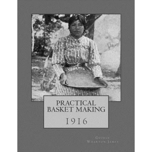 Practical Basket Making: 1916