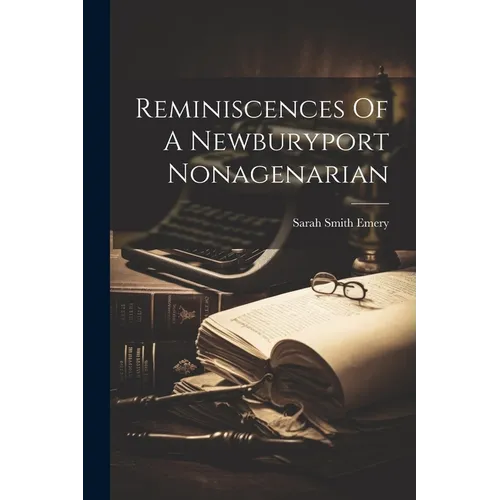 Reminiscences Of A Newburyport Nonagenarian