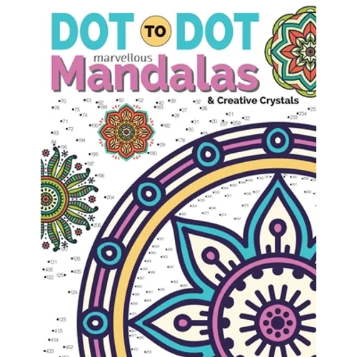Dot To Dot Marvellous Mandalas & Creative Crystals: Intricate Anti-Stress Designs To Complete & Colour