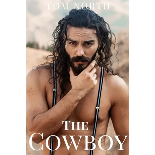 The Cowboy - A Straight to Gay MM Erotic Romance Story