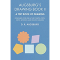 Augsburg's Drawing Book II - A Text Book of Drawing Designed for Use in the Fourth, Fifth, Sixth, Seventh and Eighth Grades