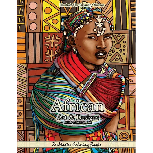 African Art and Designs: Adult Coloring book full of artwork and designs inspired by Africa