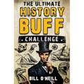 The Ultimate History Buff Challenge: Over 600 Quiz Questions for Curious History Lovers