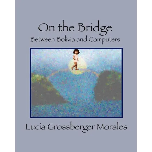 On the Bridge: Between Bolivia and Computers